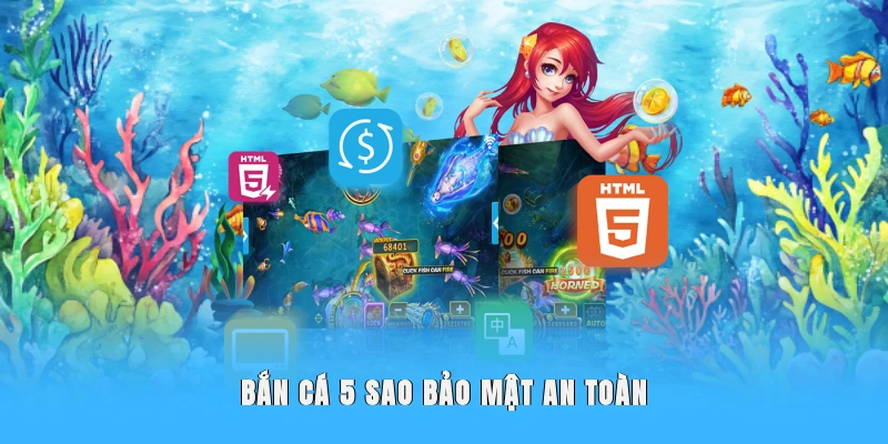 Bắn cá 5 sao bảo mật an toàn