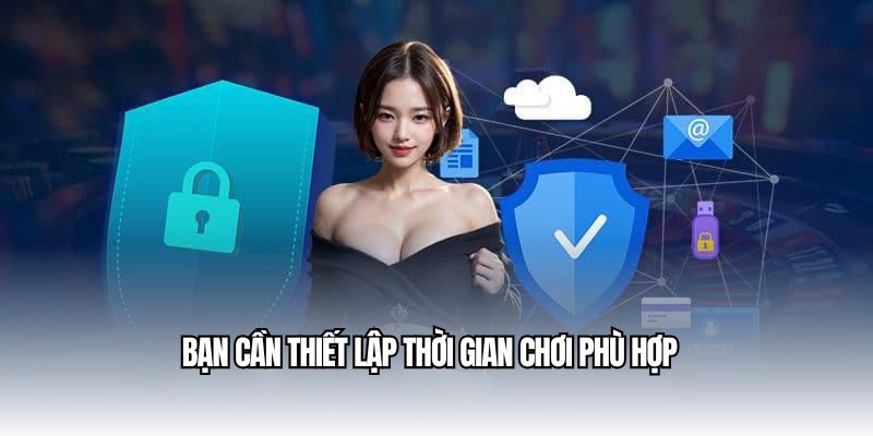 Bạn cần thiết lập thời gian chơi phù hợp