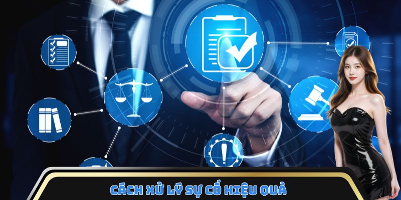 Cách xử lý sự cố hiệu quả