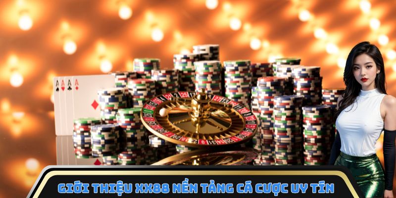 Giới thiệu XX88 nền tảng cá cược uy tín