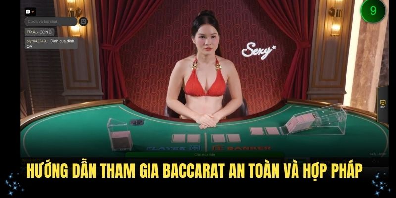 Hướng dẫn tham gia Baccarat an toàn và hợp pháp