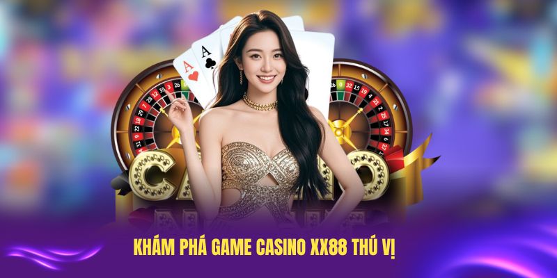 Khám phá game casino XX88 thú vị