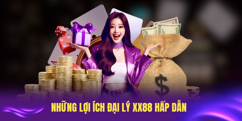 Những lợi ích đại lý XX88 hấp dẫn