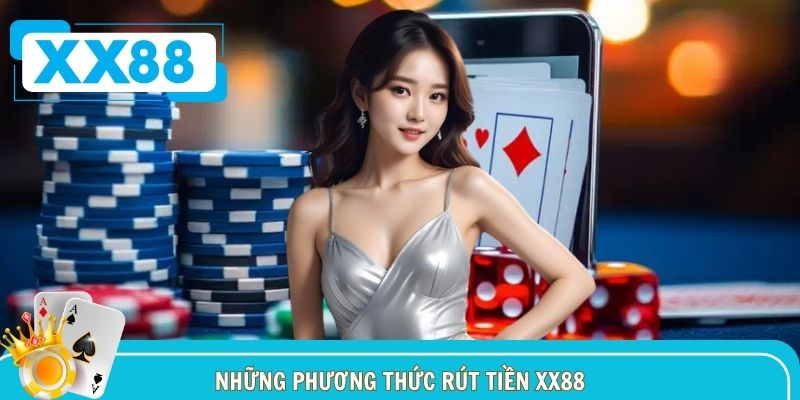 Đánh giá từng phương thức rút tiền XX88 được săn đón