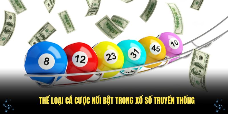 Những thể loại cá cược nổi bật trong xổ số truyền thống