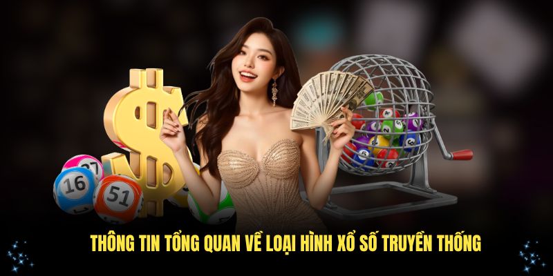 Một số thông tin tổng quan về loại hình xổ số truyền thống